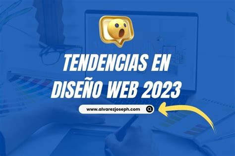 Las Últimas Tendencias en Diseño Web que No Puedes Ignorar