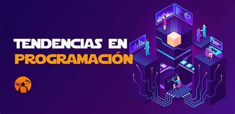 Las Tendencias en Programación que Transformarán tu Carrera